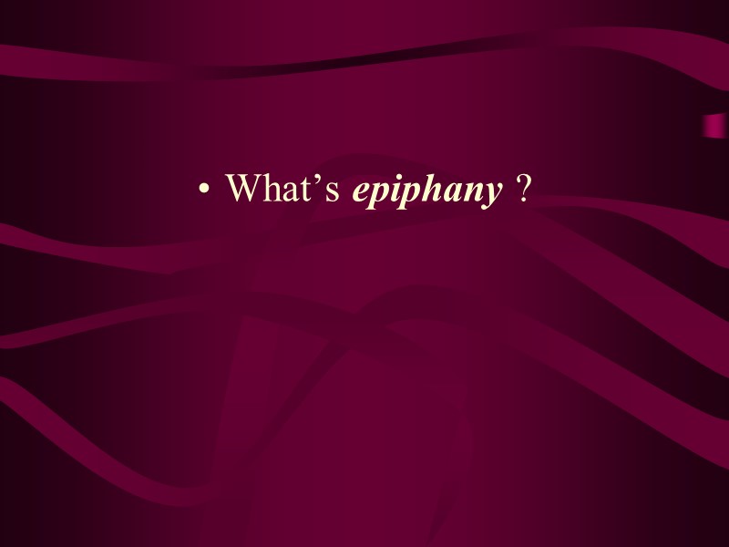 What’s epiphany ?